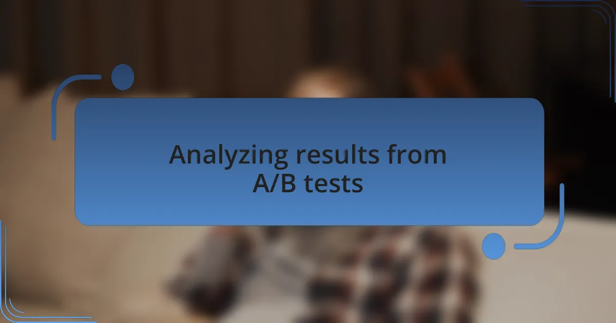 Analyzing results from A/B tests
