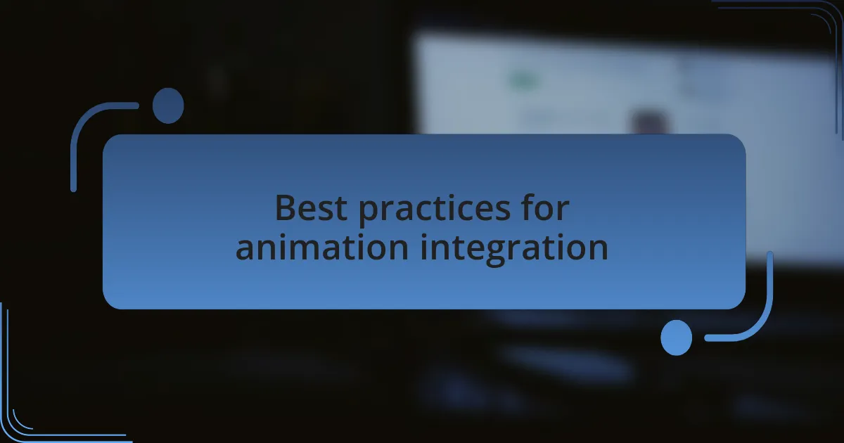 Best practices for animation integration