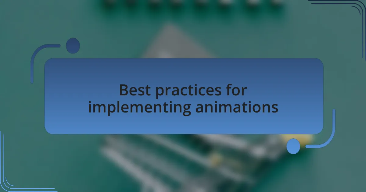 Best practices for implementing animations