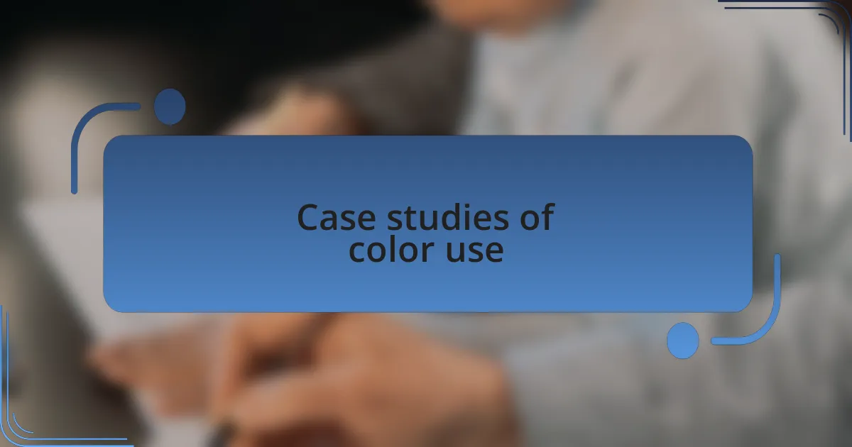 Case studies of color use
