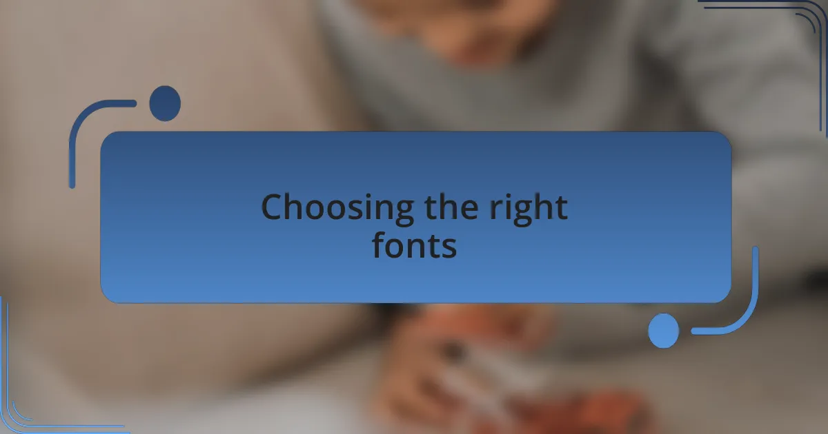 Choosing the right fonts