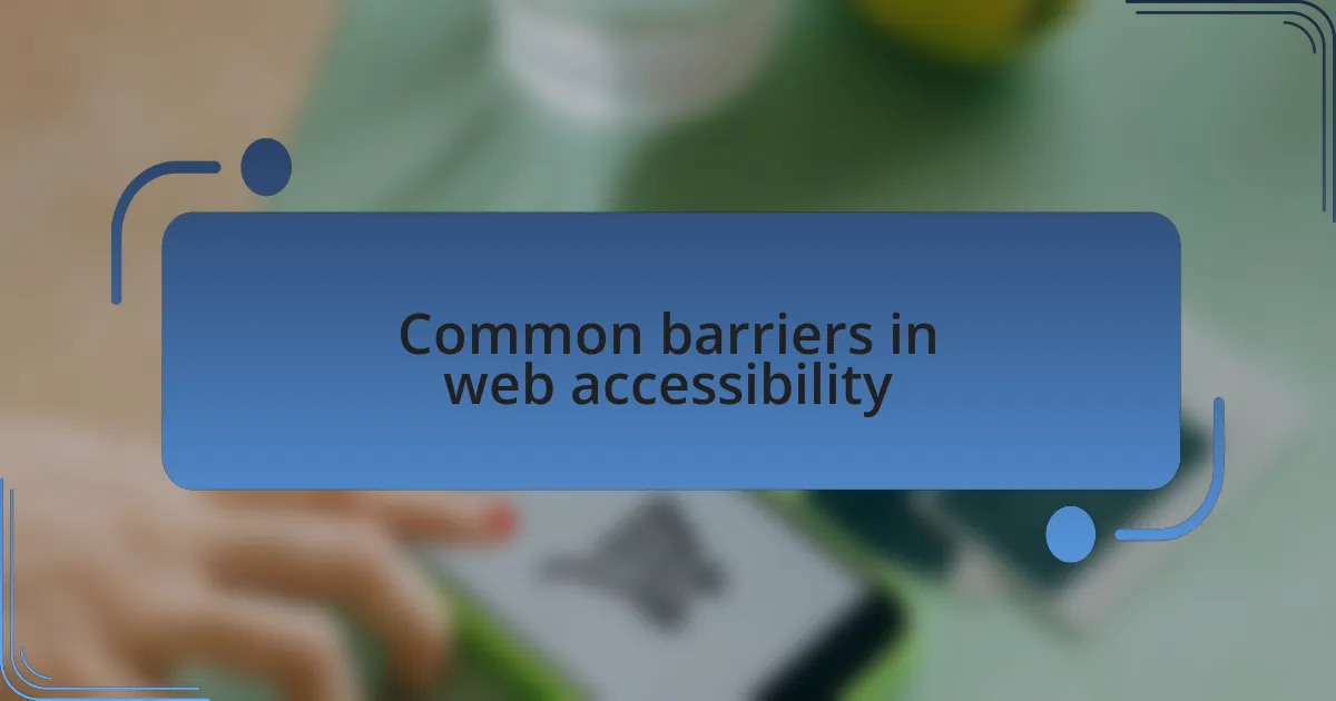 Common barriers in web accessibility