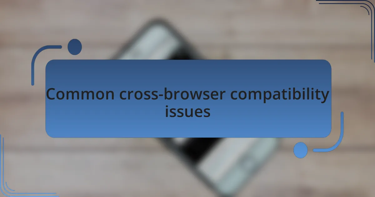 Common cross-browser compatibility issues