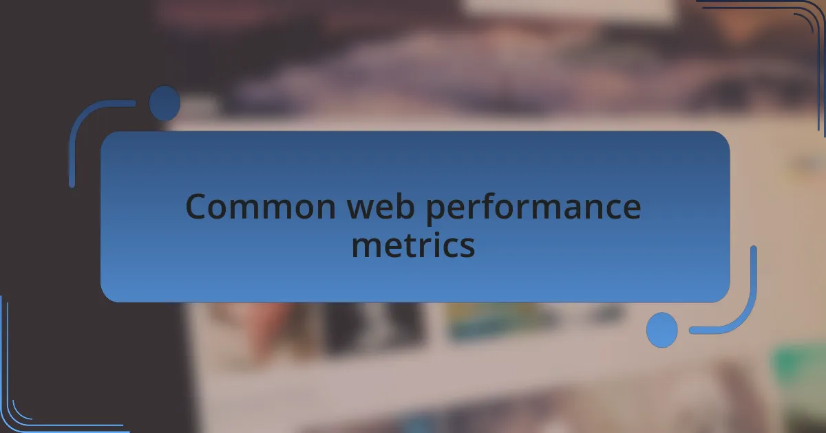 Common web performance metrics