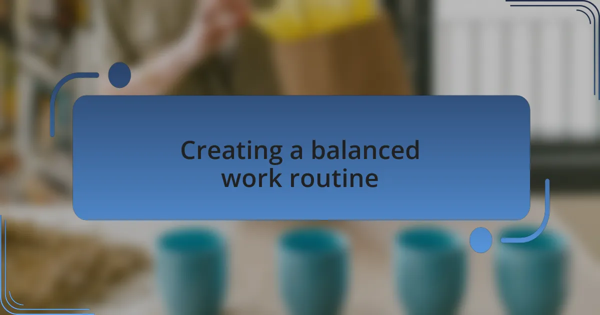 Creating a balanced work routine