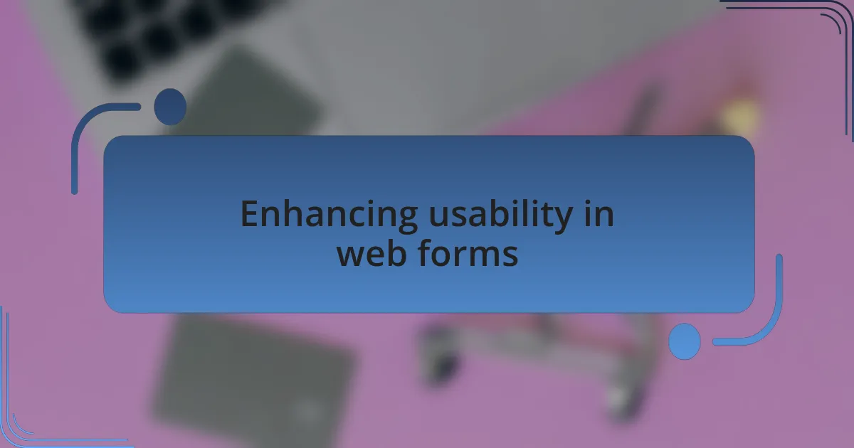 Enhancing usability in web forms