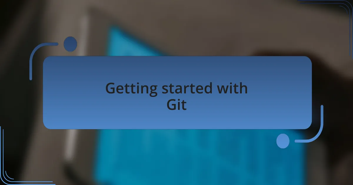 Getting started with Git