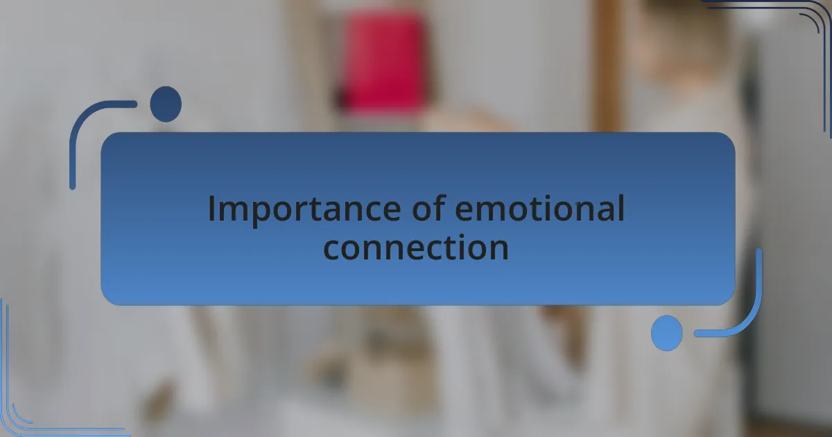 Importance of emotional connection