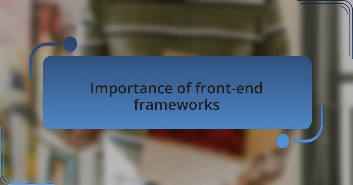 Importance of front-end frameworks