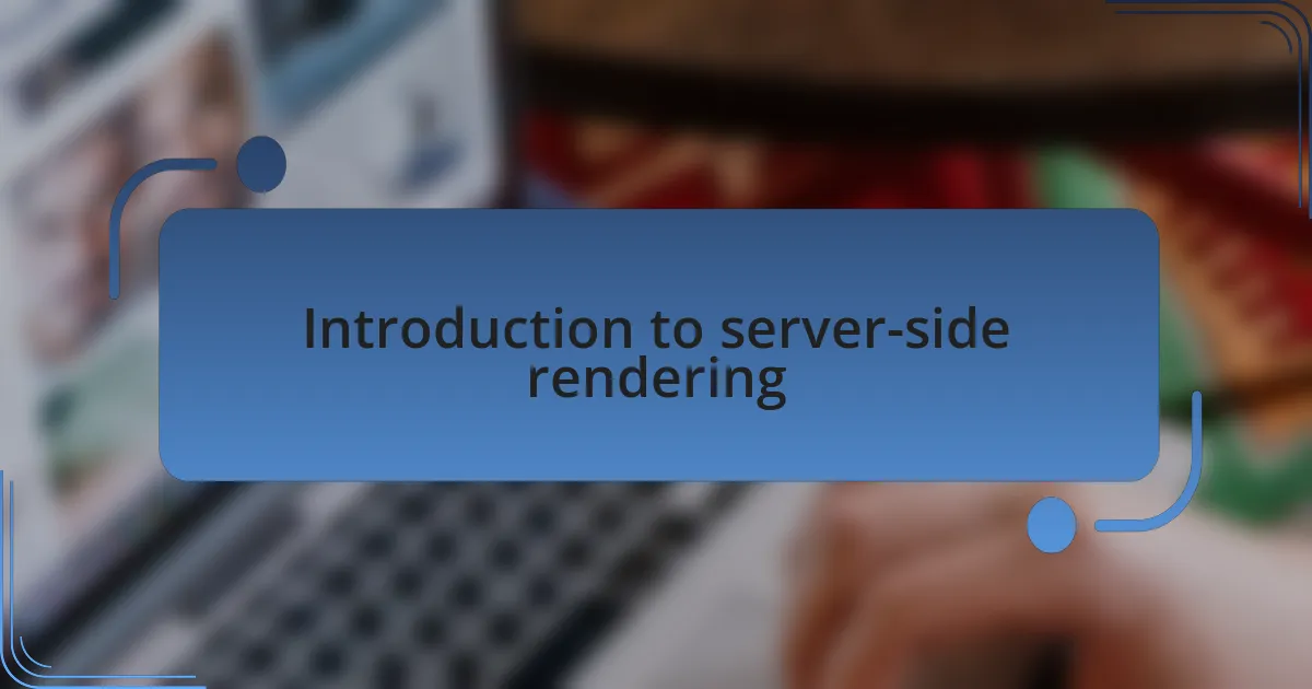 Introduction to server-side rendering