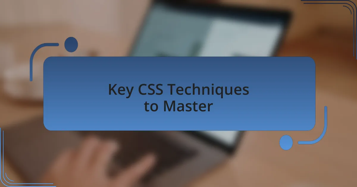 Key CSS Techniques to Master