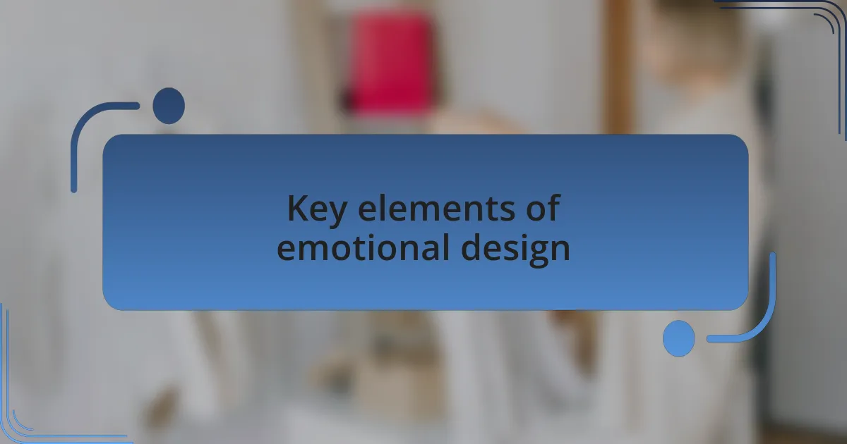 Key elements of emotional design