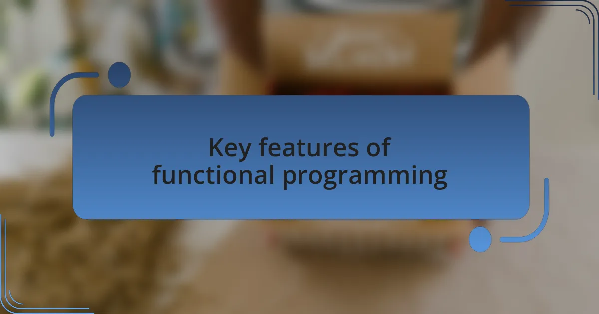Key features of functional programming