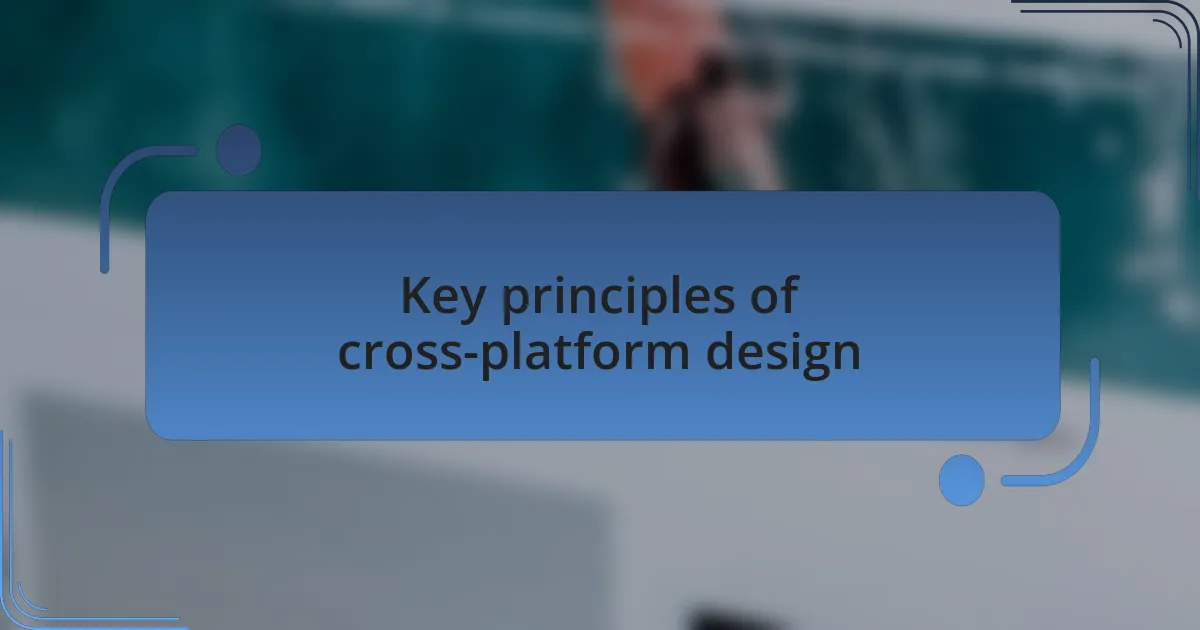 Key principles of cross-platform design