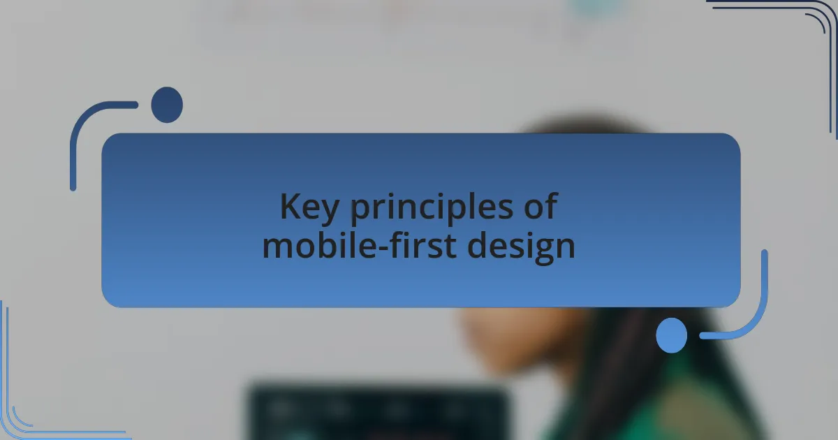 Key principles of mobile-first design
