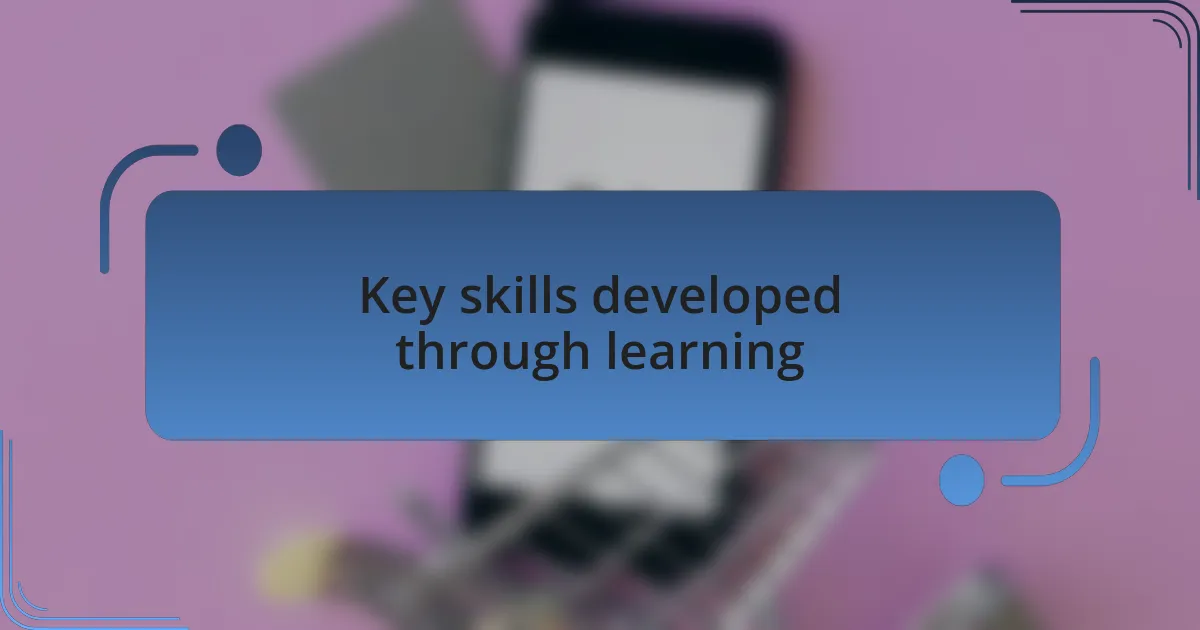 Key skills developed through learning