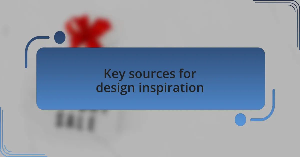 Key sources for design inspiration