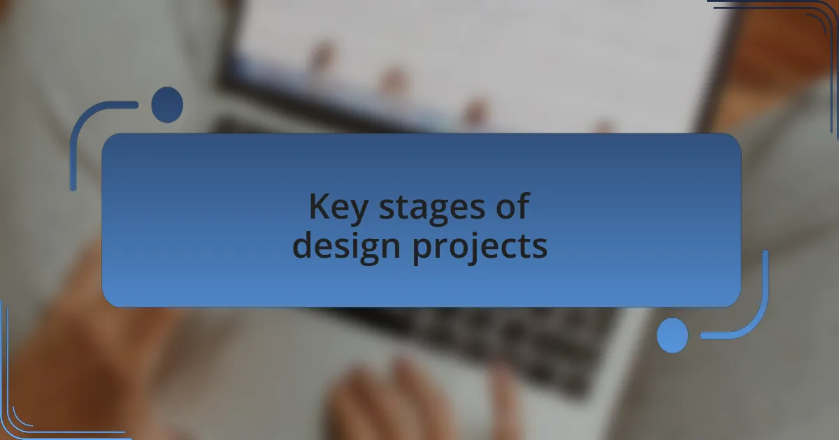 Key stages of design projects