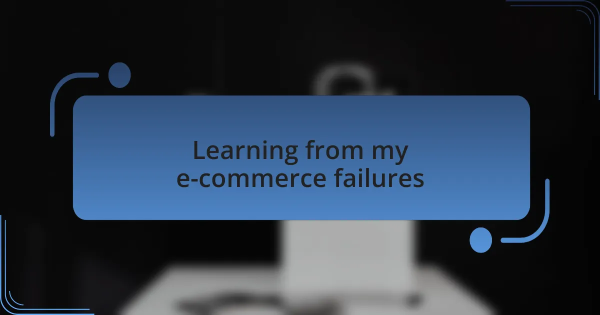 Learning from my e-commerce failures
