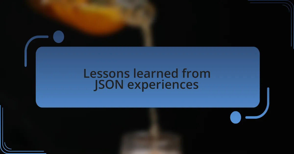 Lessons learned from JSON experiences