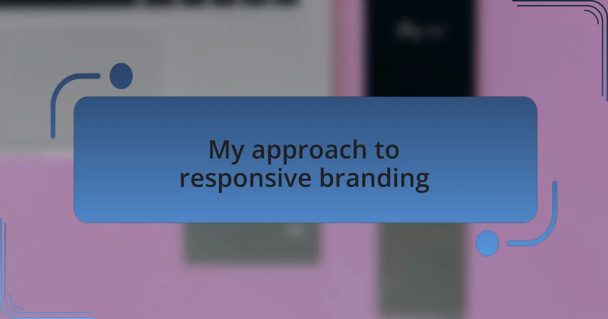My approach to responsive branding