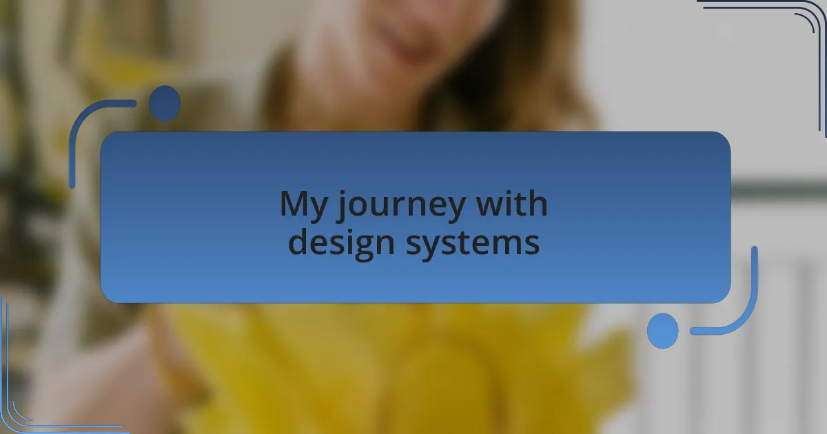 My journey with design systems