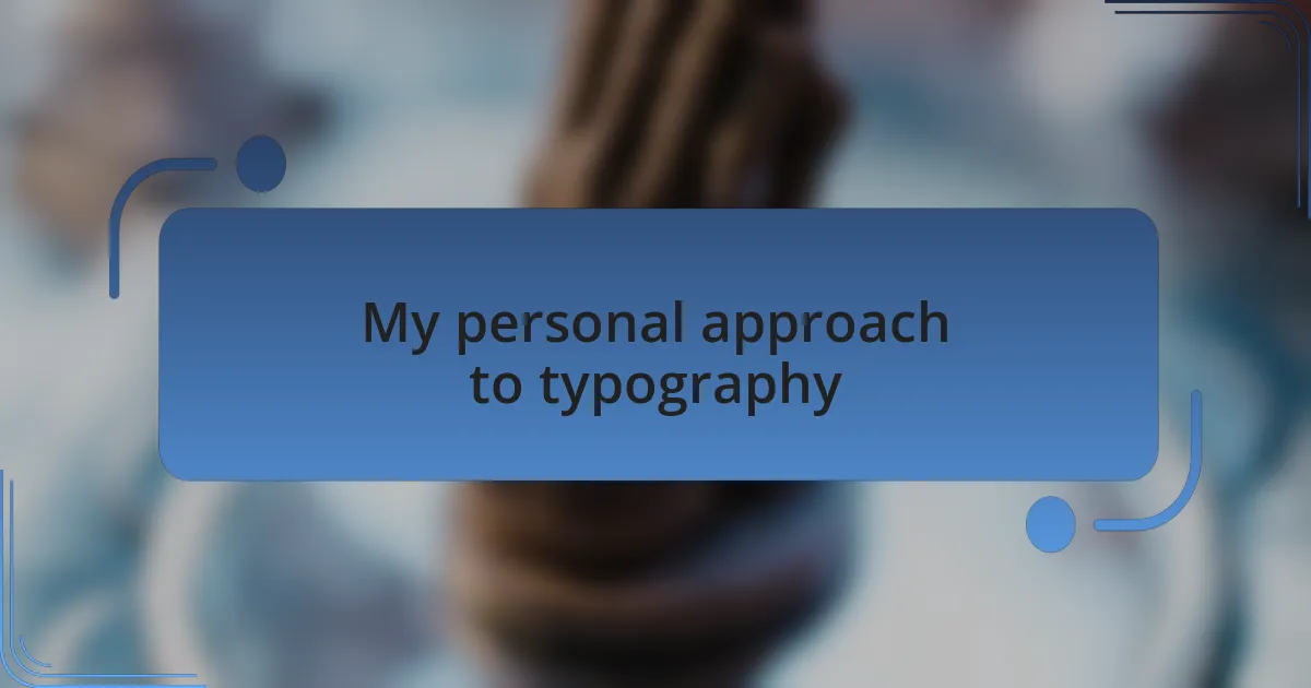 My personal approach to typography
