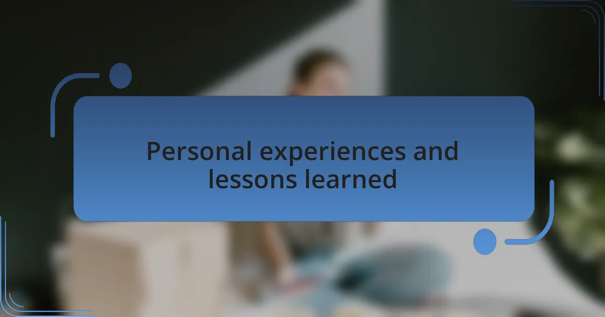 Personal experiences and lessons learned
