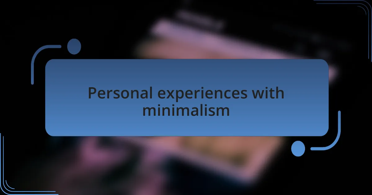 Personal experiences with minimalism