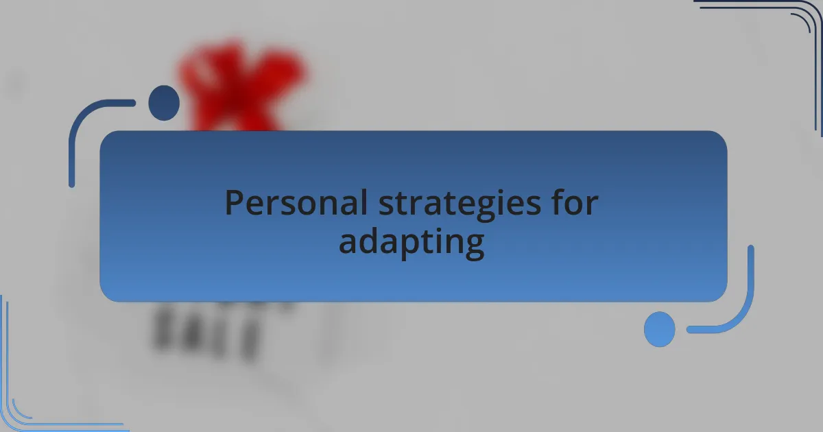 Personal strategies for adapting