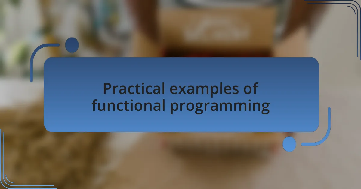 Practical examples of functional programming