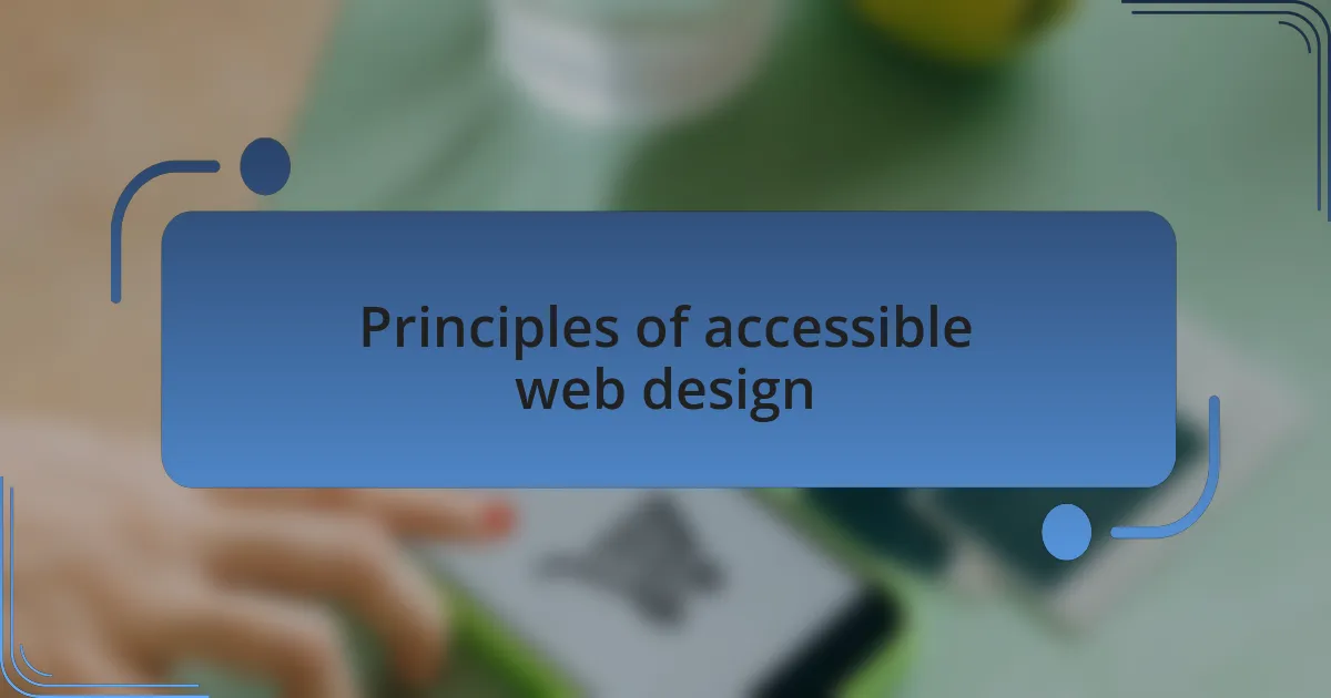 Principles of accessible web design