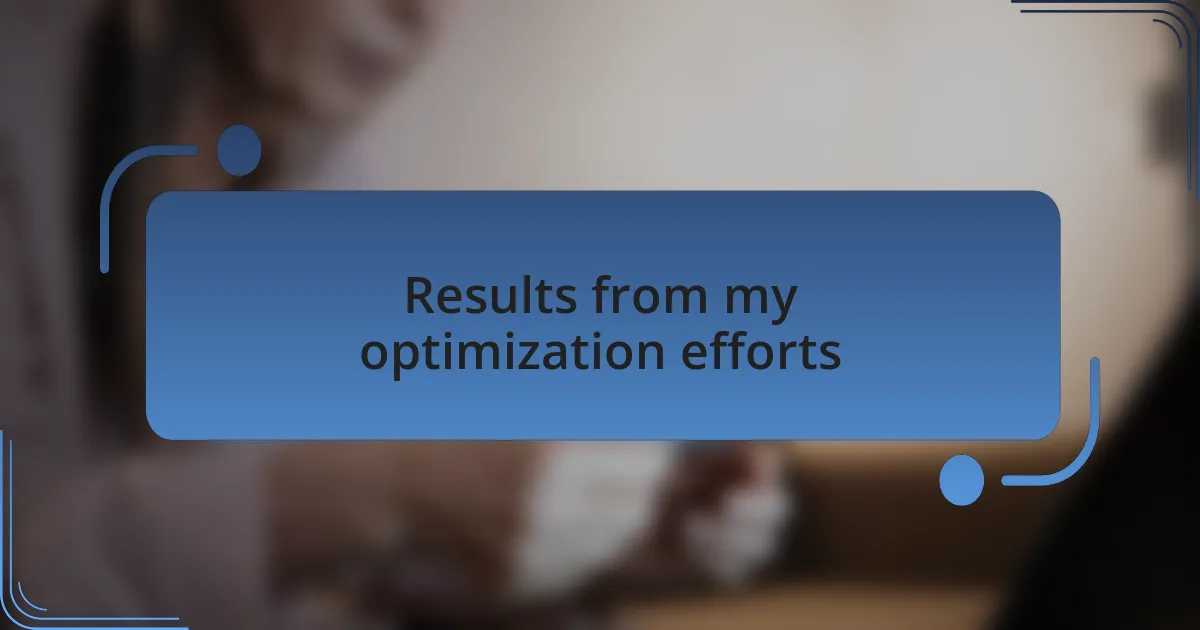 Results from my optimization efforts
