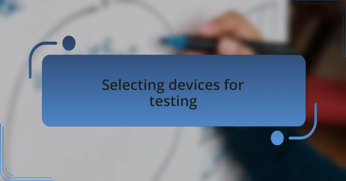 Selecting devices for testing