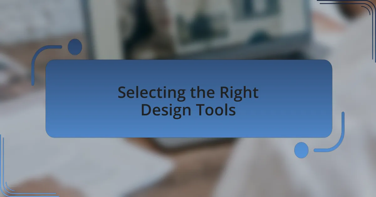 Selecting the Right Design Tools