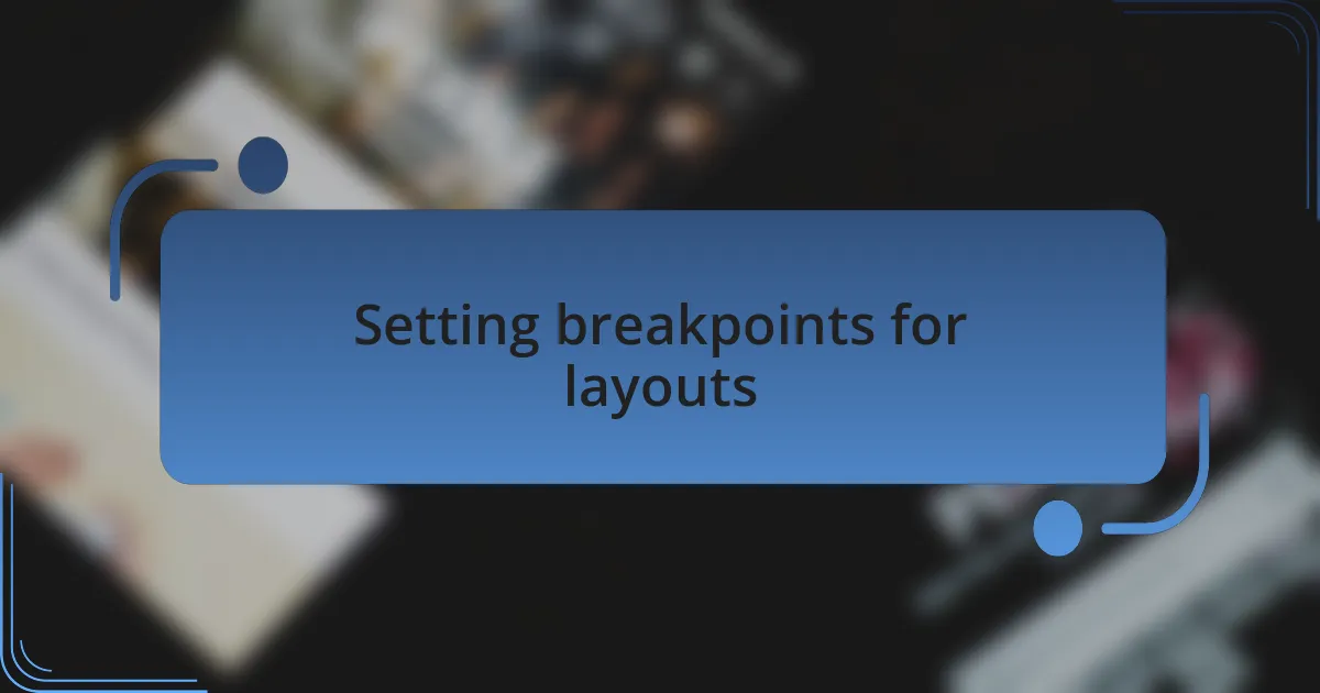 Setting breakpoints for layouts