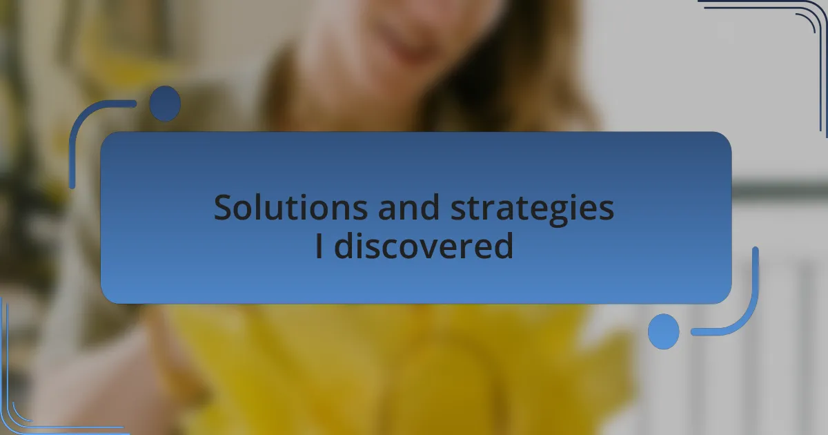 Solutions and strategies I discovered