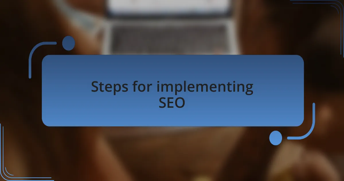 Steps for implementing SEO
