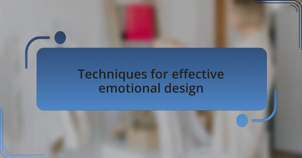 Techniques for effective emotional design