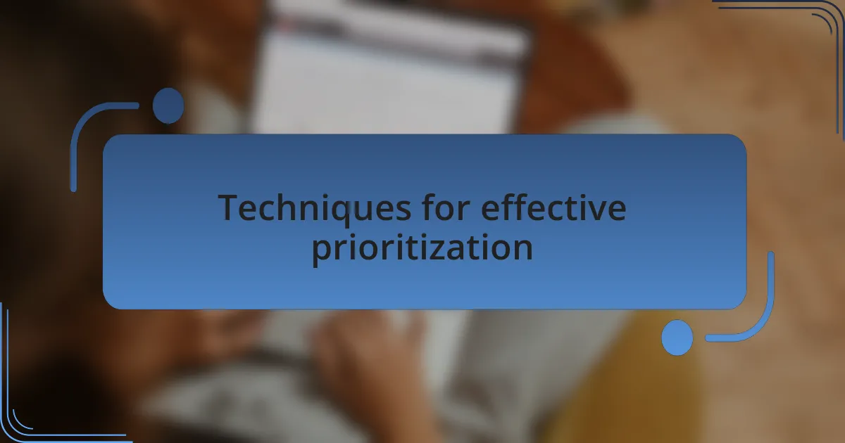 Techniques for effective prioritization
