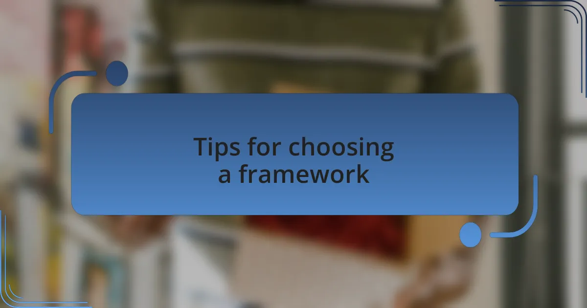 Tips for choosing a framework