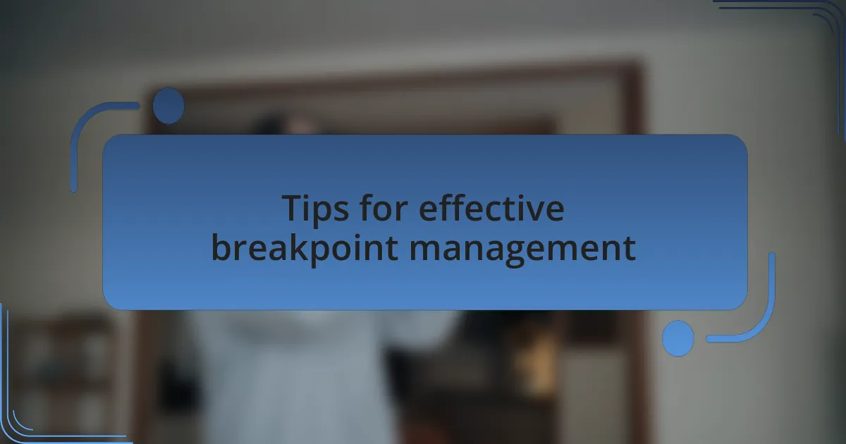 Tips for effective breakpoint management