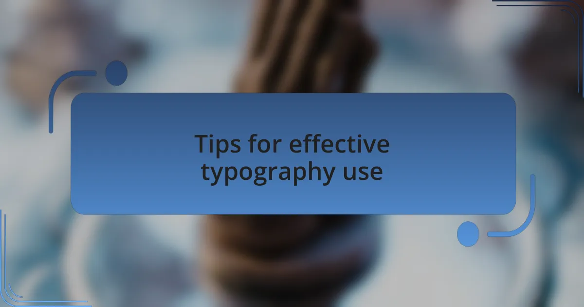 Tips for effective typography use