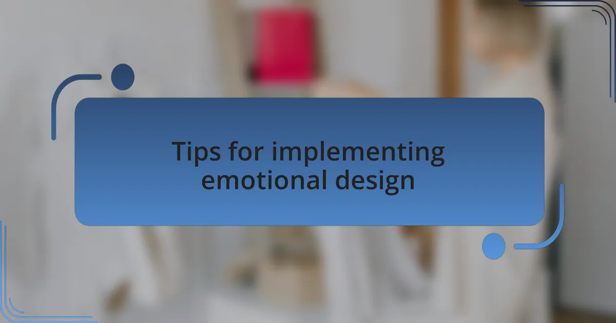 Tips for implementing emotional design