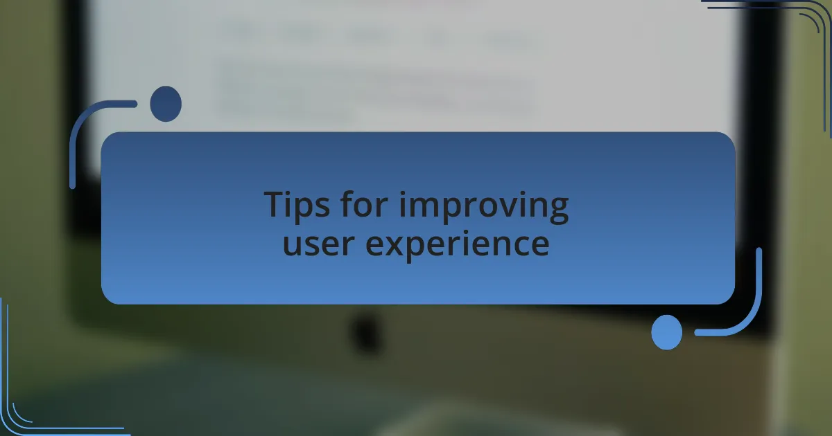 Tips for improving user experience