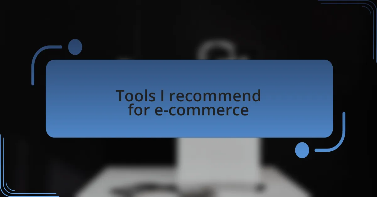 Tools I recommend for e-commerce