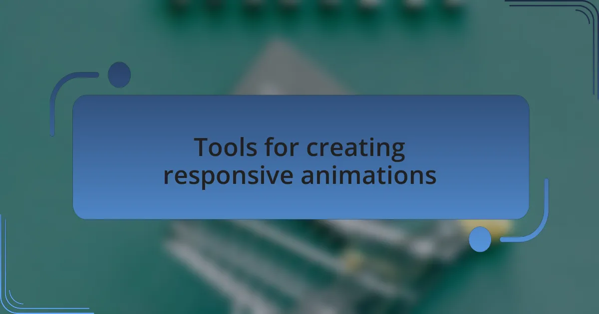 Tools for creating responsive animations