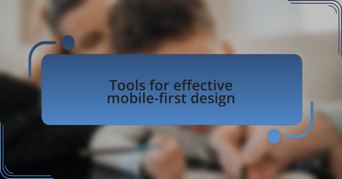 Tools for effective mobile-first design