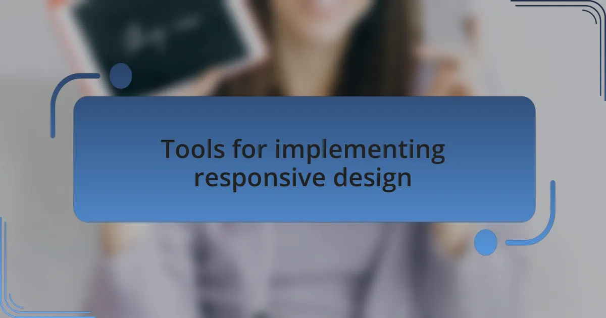 Tools for implementing responsive design