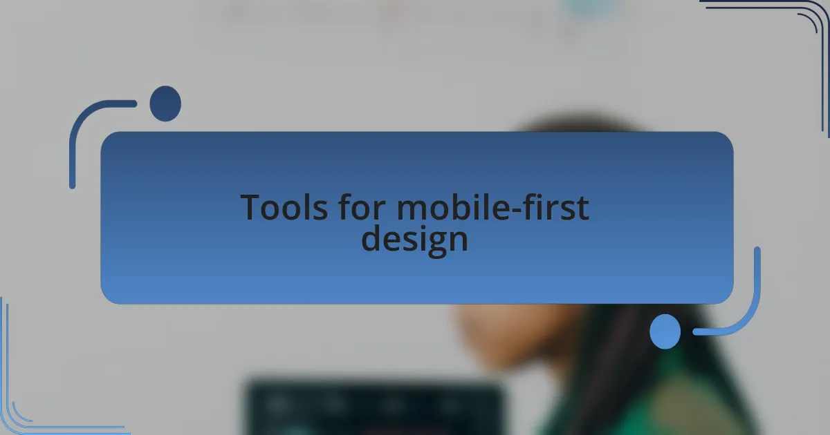 Tools for mobile-first design